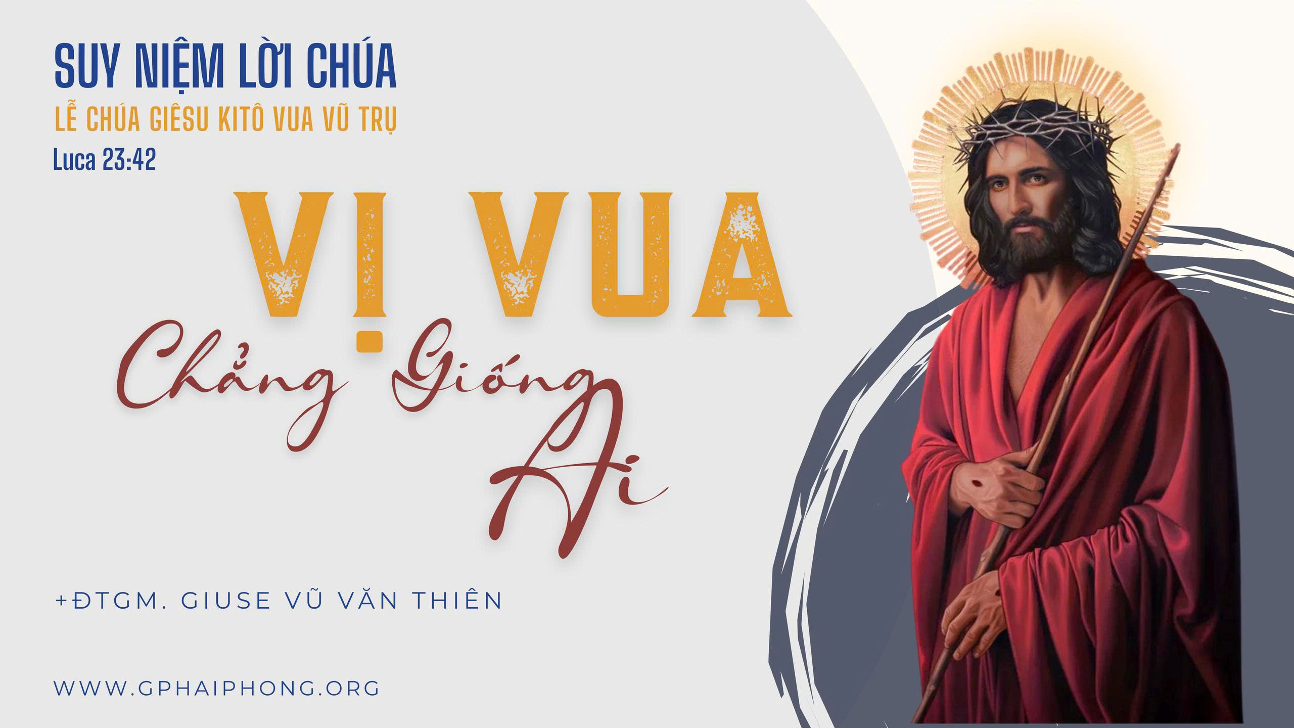 Suy niệm Lời Chúa | Lễ Chúa Kitô Vua vũ trụ | Vị Vua chẳng giống ai | TGM Giuse Vũ Văn Thiên